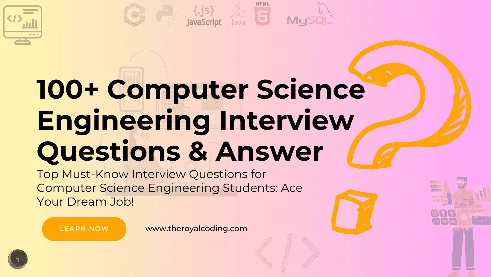 100+ Computer Science Engineering Interview Questions - The Royal Coding